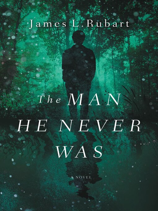 Title details for The Man He Never Was by James L. Rubart - Wait list